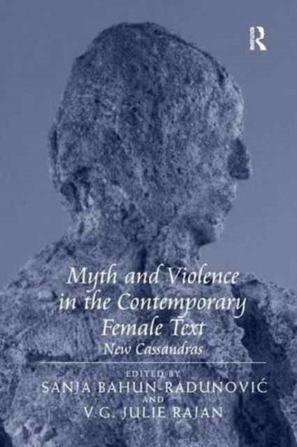 Book cover of: Myth and Violence in the Contemporary Female Text. By: V. G. Julie Rajan