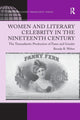 Book cover of: Women and Literary Celebrity in the Nineteenth Century. By: Brenda R. Weber