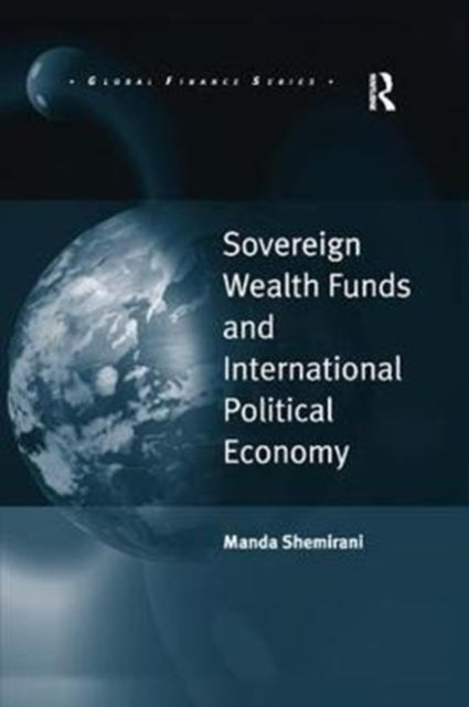 Book cover of: Sovereign Wealth Funds and International Political Economy. By: Manda Shemirani