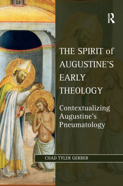 Book cover of: Spirit of Augustine's Early Theology. By: Chad Tyler Gerber