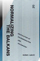 Book cover of: Normalizing the Balkans. By: Du an I. Bjelic