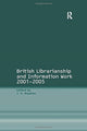 Book cover of: British Librarianship and Information Work 2001–2005. By: J. H. Bowman