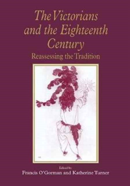Book cover of: Victorians and the Eighteenth Century. By: Francis O'Gorman
