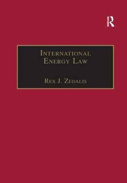Book cover of: International Energy Law. By: Rex J. Zedalis