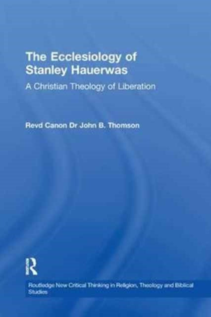 Book cover of: Ecclesiology of Stanley Hauerwas. By: John B. Thomson