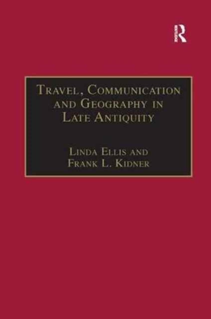 Book cover of: Travel, Communication and Geography in Late Antiquity. By: Linda Ellis