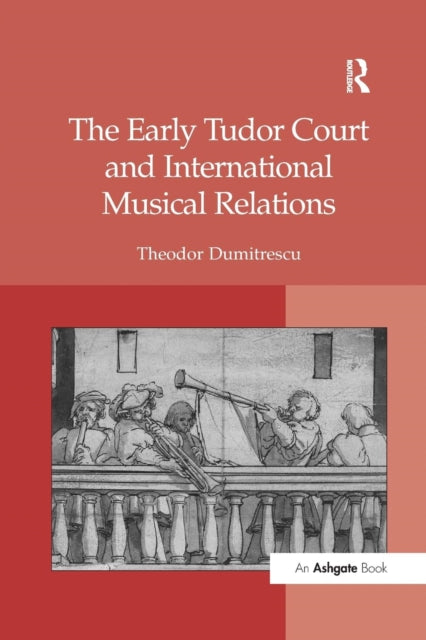 Book cover of: Early Tudor Court and International Musical Relations. By: Theodor Dumitrescu