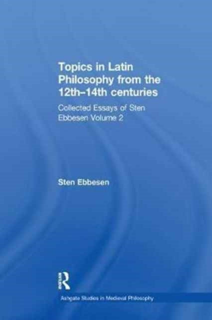 Book cover of: Topics in Latin Philosophy from the 12th–14th centuries. By: Sten Ebbesen