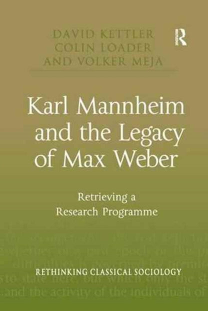 Book cover of: Karl Mannheim and the Legacy of Max Weber. By: David Kettler