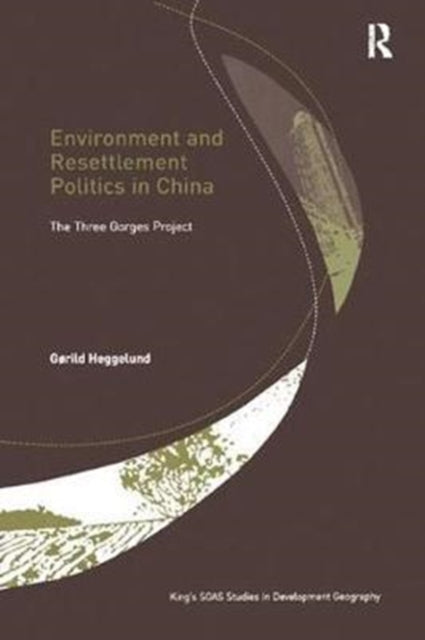 Book cover of: Environment and Resettlement Politics in China. By: Gørild Heggelund