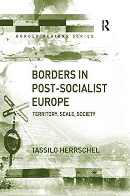 Book cover of: Borders in Post-Socialist Europe. By: Tassilo Herrschel