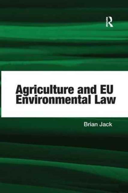 Book cover of: Agriculture and EU Environmental Law. By: Brian Jack