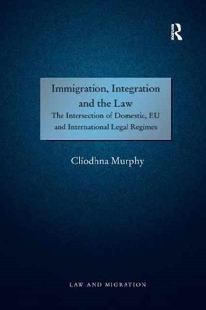 Book cover of: Immigration, Integration and the Law. By: Cliodhna Murphy