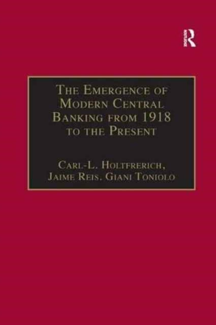 Book cover of: Emergence of Modern Central Banking from 1918 to the Present. By: Carl-L Holtfrerich