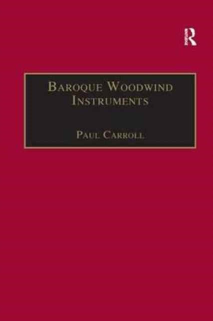 Book cover of: Baroque Woodwind Instruments. By: Paul Carroll