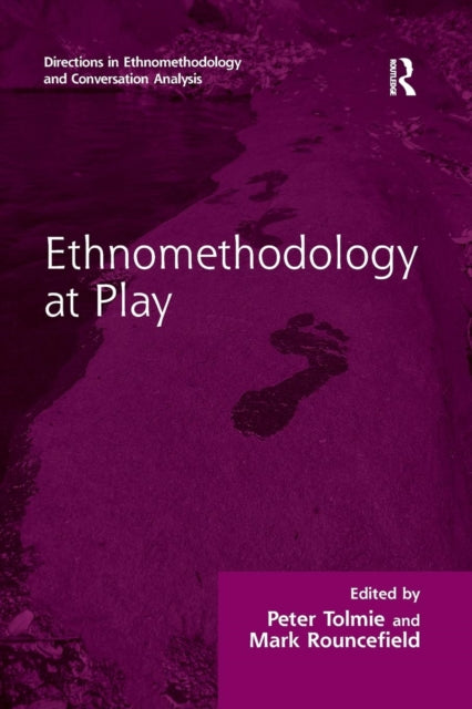 Book cover of: Ethnomethodology at Play. By: Peter Tolmie