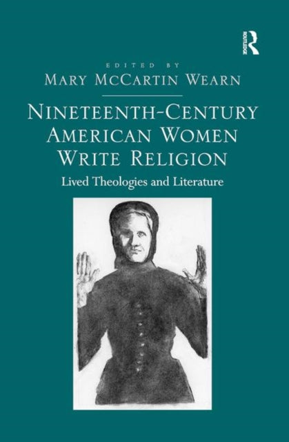 Book cover of: Nineteenth-Century American Women Write Religion. By: Mary McCartin Wearn