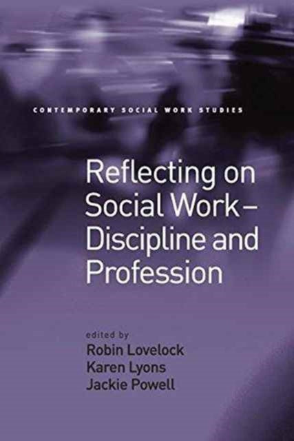 Book cover of: Reflecting on Social Work - Discipline and Profession. By: Karen Lyons