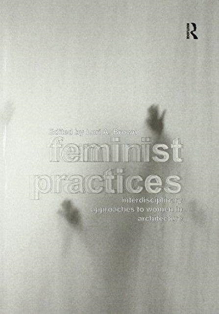 Book cover of: Feminist Practices. By: Lori A. Brown