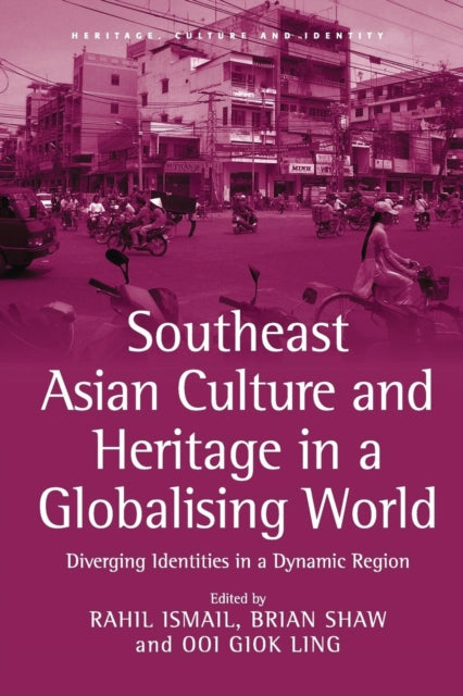 Book cover of: Southeast Asian Culture and Heritage in a Globalising World. By: Rahil Ismail