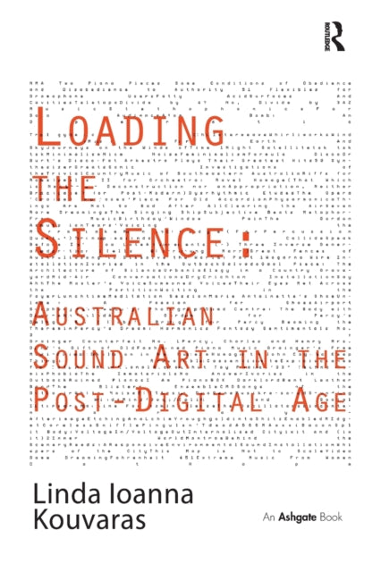 Book cover of: Loading the Silence: Australian Sound Art in the Post-Digital Age. By: Linda Ioanna Kouvaras