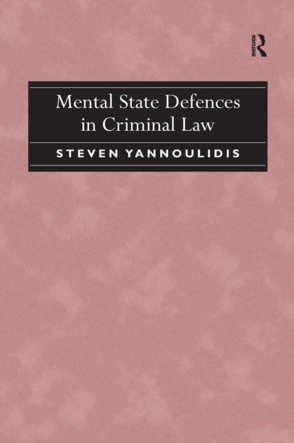 Book cover of: Mental State Defences in Criminal Law. By: Steven Yannoulidis