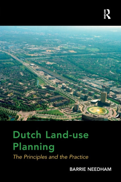 Book cover of: Dutch Land-use Planning. By: Barrie Needham