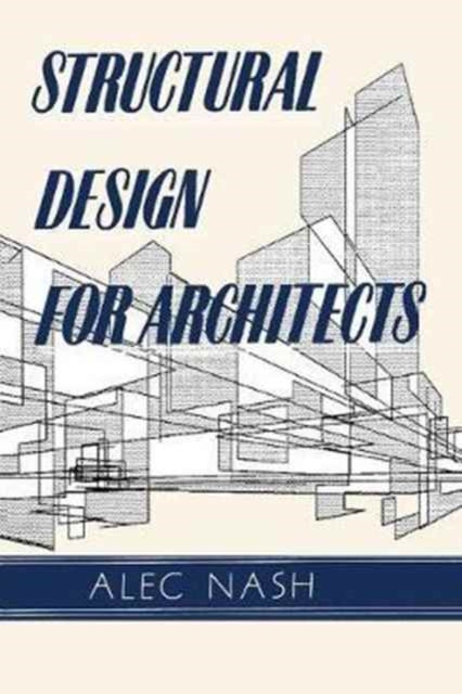 Book cover of: Structural Design for Architects. By: Alec Nash