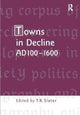 Book cover of: Towns in Decline, AD100–1600. By: Terry Slater