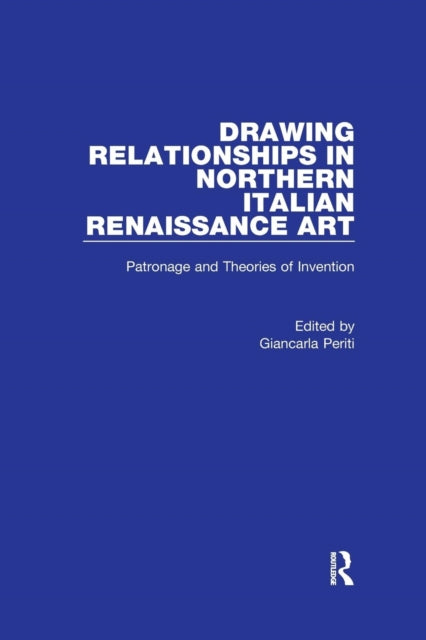 Book cover of: Drawing Relationships in Northern Italian Renaissance Art. By: Giancarla Periti