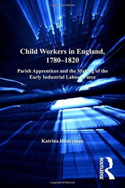Book cover of: Child Workers in England, 1780–1820. By: Katrina Honeyman