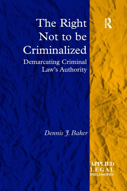 Book cover of: Right Not to be Criminalized. By: Dennis J. Baker