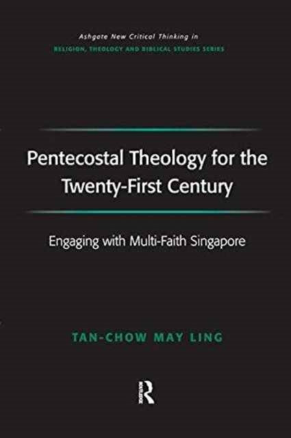 Book cover of: Pentecostal Theology for the Twenty-First Century. By: May Ling Tan-Chow