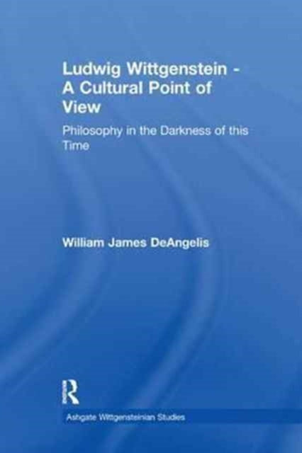 Book cover of: Ludwig Wittgenstein - A Cultural Point of View. By: William J. DeAngelis