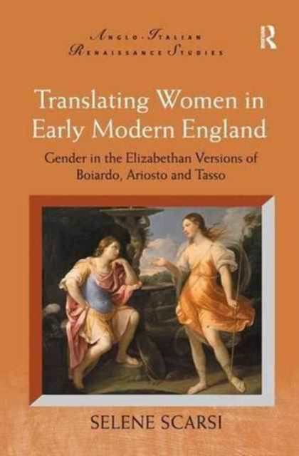Book cover of: Translating Women in Early Modern England. By: Selene Scarsi