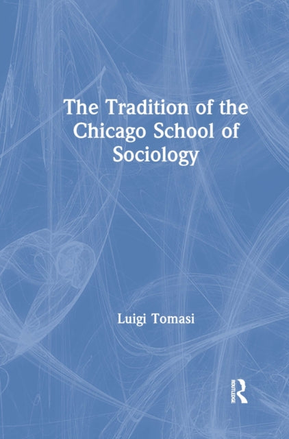 Book cover of: Tradition of the Chicago School of Sociology. By: Luigi Tomasi