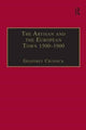 Book cover of: Artisan and the European Town, 1500–1900. By: Geoffrey Crossick