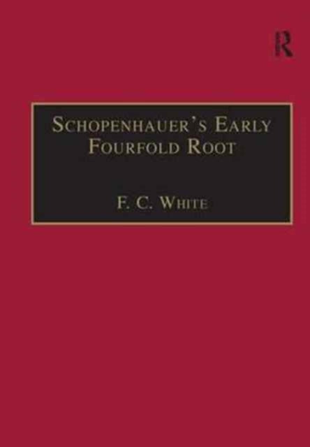 Book cover of: Schopenhauer's Early Fourfold Root. By: F. C. White