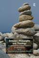 Book cover of: Between Philosophy and Theology. By: Christophe Brabant