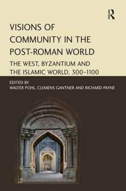 Book cover of: Visions of Community in the Post-Roman World. By: Clemens Gantner