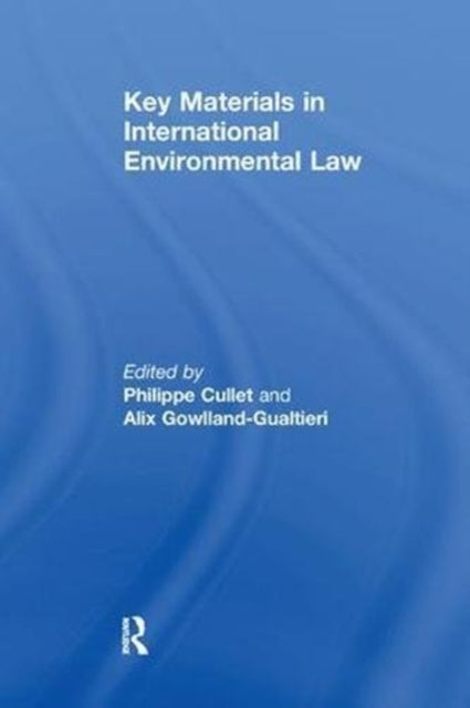 Book cover of: Key Materials in International Environmental Law. By: Alix Gowlland-Gualtieri