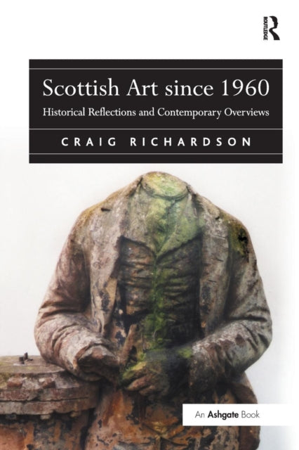 Book cover of: Scottish Art since 1960. By: Craig Richardson