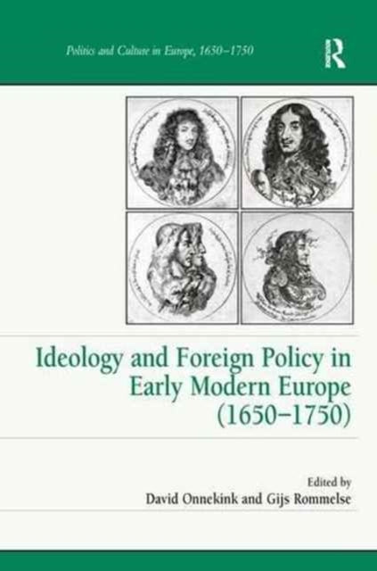 Book cover of: Ideology and Foreign Policy in Early Modern Europe (1650-1750). By: Gijs Rommelse