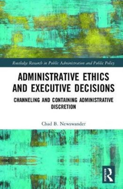 Book cover of: Administrative Ethics and Executive Decisions. By: Chad B. Newswander