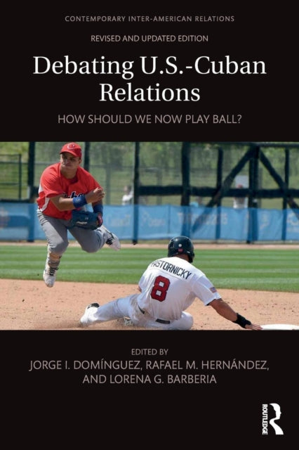 Book cover of: Debating U.S.-Cuban Relations. By: Jorge I. Dominguez