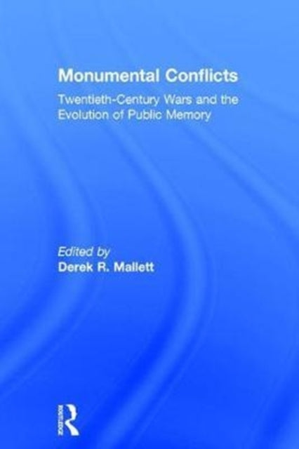 Book cover of: Monumental Conflicts. By: Derek R. Mallett