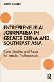 Book cover of: Entrepreneurial journalism in greater China and Southeast Asia. By: Judith Clarke