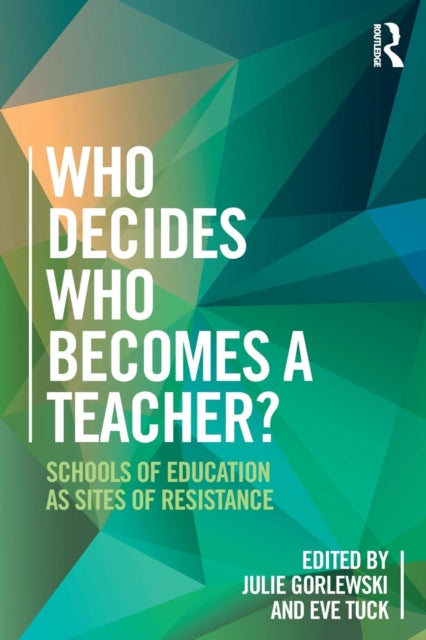 Book cover of: Who Decides Who Becomes a Teacher?. By: Eve Tuck