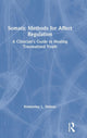 Book cover of: Somatic Methods for Affect Regulation. By: Kimberley L. Shilson