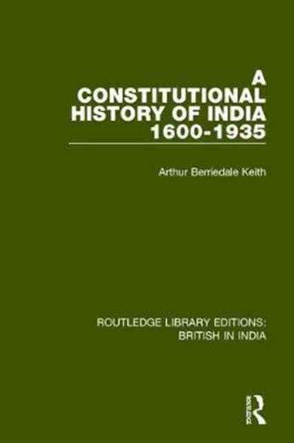 Book cover of: Constitutional History of India, 1600-1935. By: Arthur Berriedale Keith